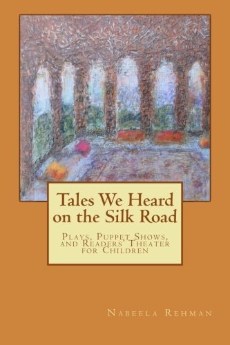 Tales We Heard on the Silk Road Plays, Puppet Shows, and Readers' Theater for Children