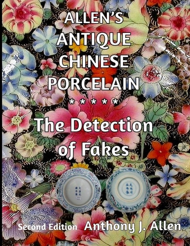 Allen's Antique Chinese Porcelain ***the Detection of Fakes*** Second Edition