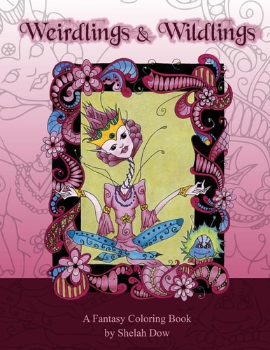 Weirdlings and Wildlings A Fantasy Coloring Book