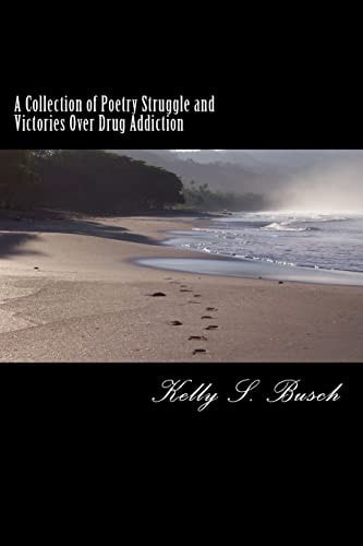 A Collection of Poetry Struggle and Victories Over Drug Addiction