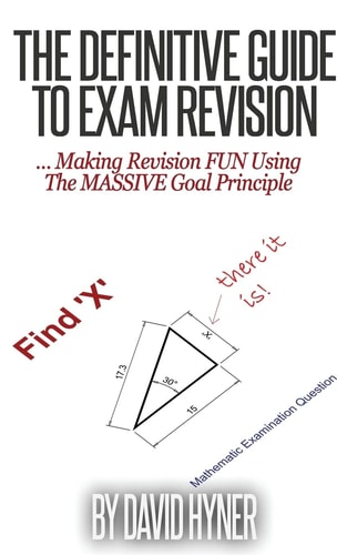 The Definitive Guide To Exam Revision ... Making Revision FUN Using The MASSIVE Goal Principle
