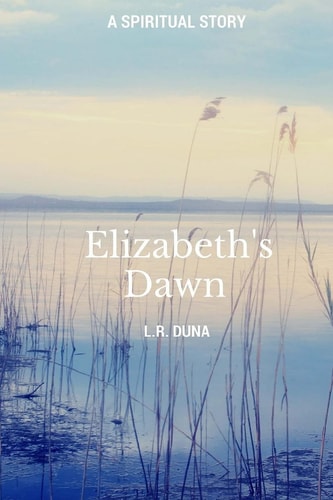 Elizabeth's Dawn A Spiritual Story