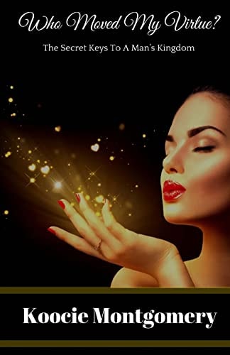 Who Moved My Virtue? The Secrets to Taking Your Life Back