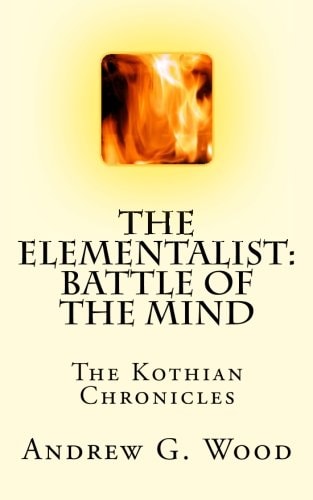 The Elementalist : Battle of the Mind The Kothian Chronicles