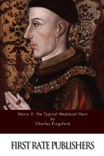 Henry V, the Typical Medieval Hero