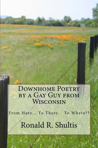 Downhome Poetry by a Gay Guy from Wisconsin