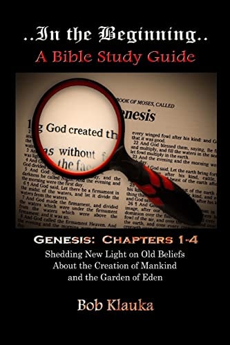 In the Beginning Shedding New Light on Old Beliefs About the Creation of Mankind and the Garden of Eden