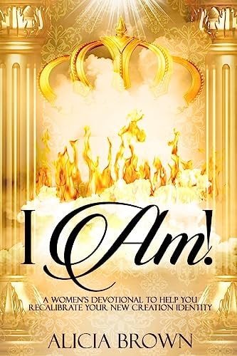 I Am! A Women's Devotional to Help You Recalibrate Your New Creation Identity