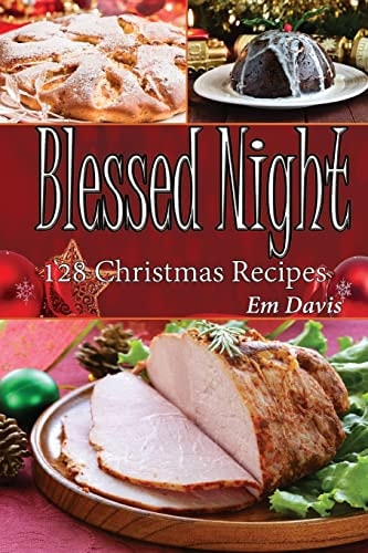 Blessed Night 128 Christmas Recipes