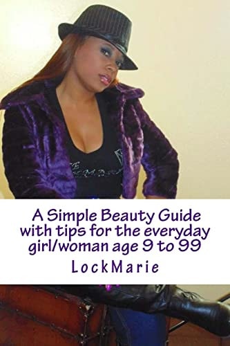 A Simple Beauty Guide With Tips for the Everyday Girl/woman Ages 9 To 99