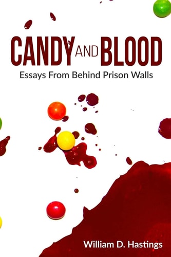 Candy and Blood Essays from Behind Prison Walls