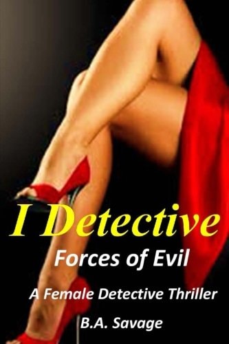 I Detective: Forces of Evil A Female Detective Thriller