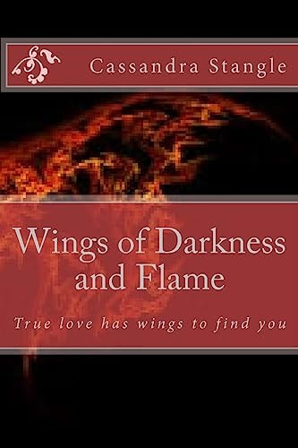 Wings of Darkness an Flame True Love Has Wings to Find You