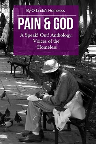 Pain and God A Speak! Out! Anthology: Voices of the Homeless