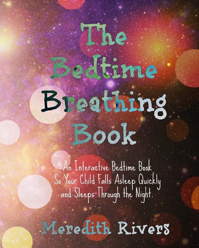 The Bedtime Breathing Book An Interactive Bedtime Book So Your Child Falls Asleep Quickly and Sleeps Through the Night