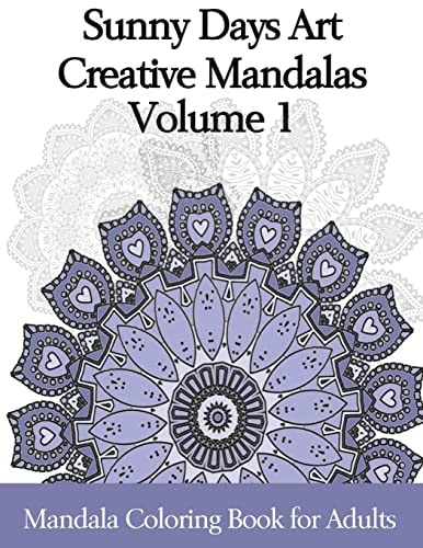 Sunny Days Art Creative Mandalas Volume 1 Mandala Coloring Book for Adults