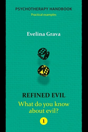Refined Evil: What Do You Know about Evil? Psychotherapy Handbook
