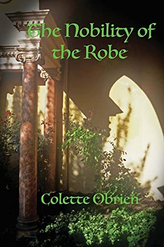 The Nobility of the Robe The Mirari Chronicles