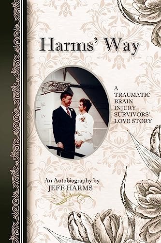 Harms' Way A Traumatic Brain Injury Survivor's Love Story