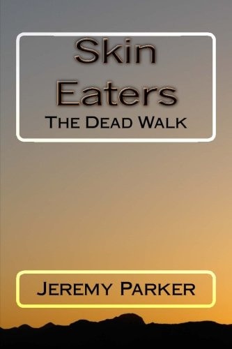 Skin Eaters The Dead Walk