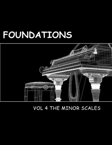 Foundations Volume 4 The Minor Scales