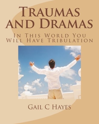 Traumas and Dramas In This World You Will Have Tribulation