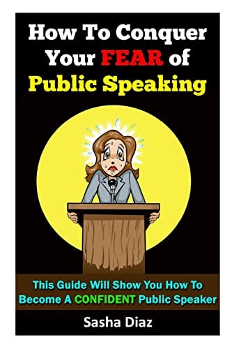 How To Conquer Your Fear Of Public Speaking This Guide Will Show You How To Become A Confident Speaker By Following These Simple Steps!