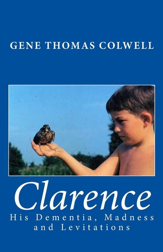 Clarence His Dementia, Madness and Levitations