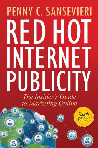 Red Hot Internet Publicity The Insider's Guide to Marketing Online