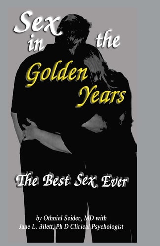 Sex in the Golden Years A Guide to the Best Senior Sex Possible