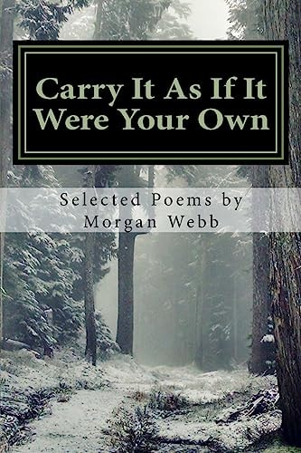 Carry It As If It Were Your Own Selected Poems by Morgan Webb
