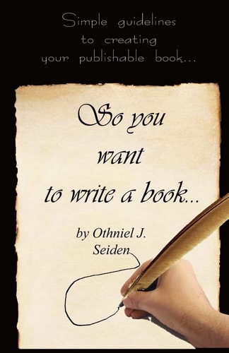 So You Want to Write a Book Simple Guidelines to Creating Your Publishable Book