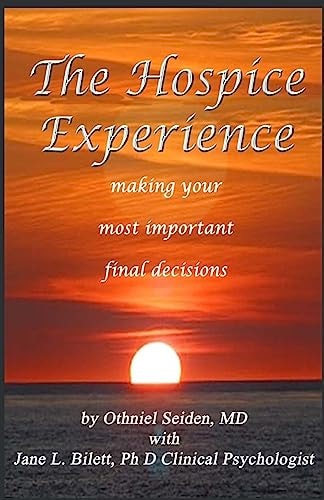 The Hospice Experience Making Your Most Important Final Decisions