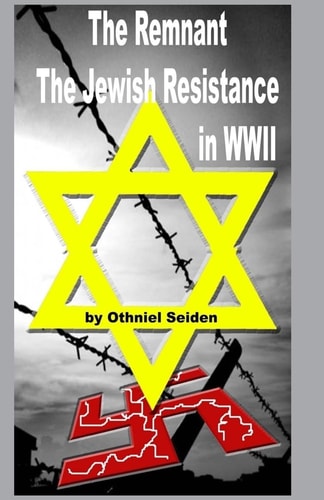 The Remnant The Jewish Resistance in WWII