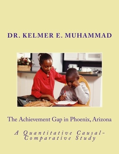 The Achievement Gap in Phoenix, Arizona A Quantitave Causal-Comparative Study