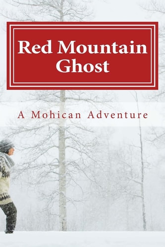 Red Mountain Ghost A Mohican Adventure