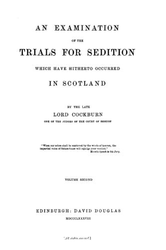 An Examination of the Trials for Sedition Which Have Hitherto Occurred in Scotland