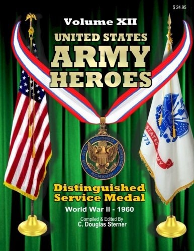 United States Army Heroes - Volume XII Distinguished Service Medal (WWII - 1960)