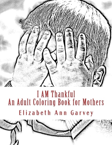I Am Thankful An Adult Coloring Book for Mothers