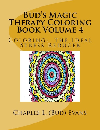 Bud's Magic Therapy Coloring Book Volume 4 Coloring: The Ideal Stress Reducer