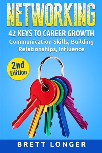 Networking 42 Keys to Career Growth- Communication Skills, Building Relationships, Influence
