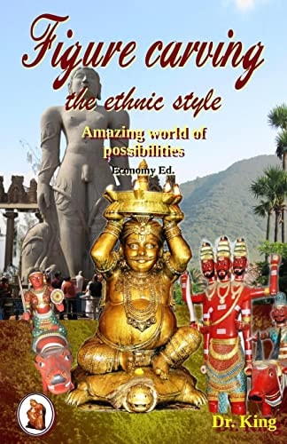 Figure Carving - the Ethnic Style Amazing World of Possibilities (Economy Ed.)