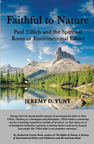 Faithful to Nature Paul Tillich and the Spiritual Roots of Environmental Ethics
