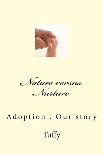 Nature Versus Nurture Our Story