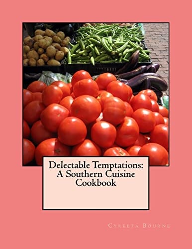 Delectable Temptations A Southern Cuisine Cookbook
