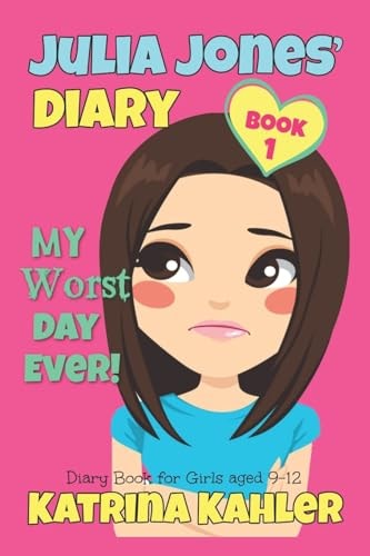 JULIA JONES - My Worst Day Ever! - Book 1 Diary Book for Girls Aged 9 - 12