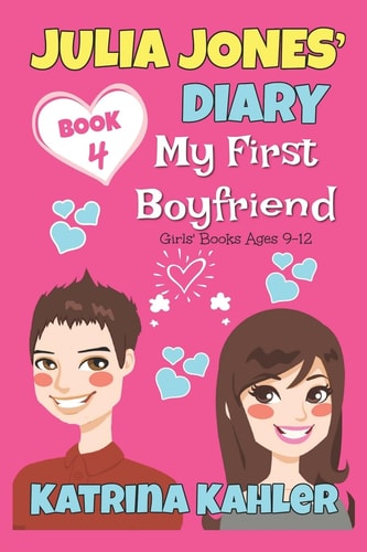 Julia Jones' Diary - Book 4 - My First Boyfriend Girls Books Ages 9-12