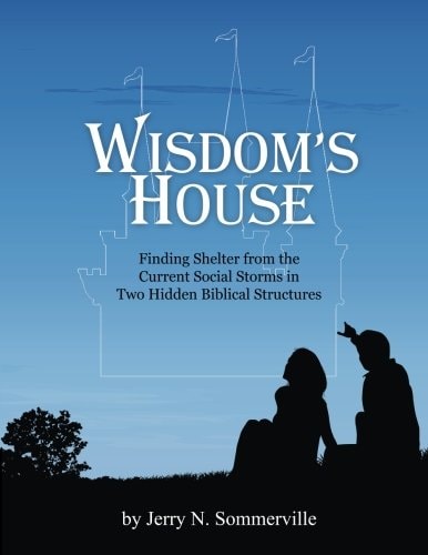 Wisdom's House Finding Shelter from the Current Social Storms in Two Hidden Biblical Structures