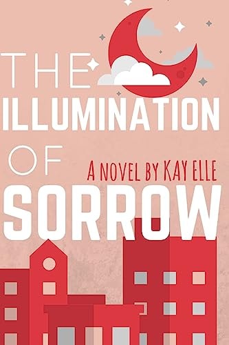 The Illumination of Sorrow A Novel