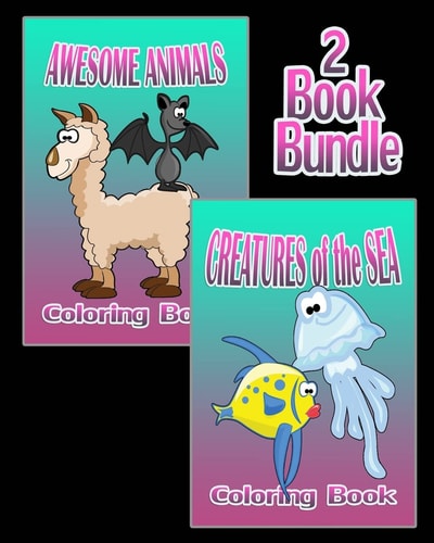 Awesome Animals and Creatures of the Sea - Coloring Book (2 Book Bundle)